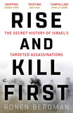 Rise and Kill First: The Secret History of Israel's Targeted Assassinations by Ronen Bergman (ISBN: 9781473694743)