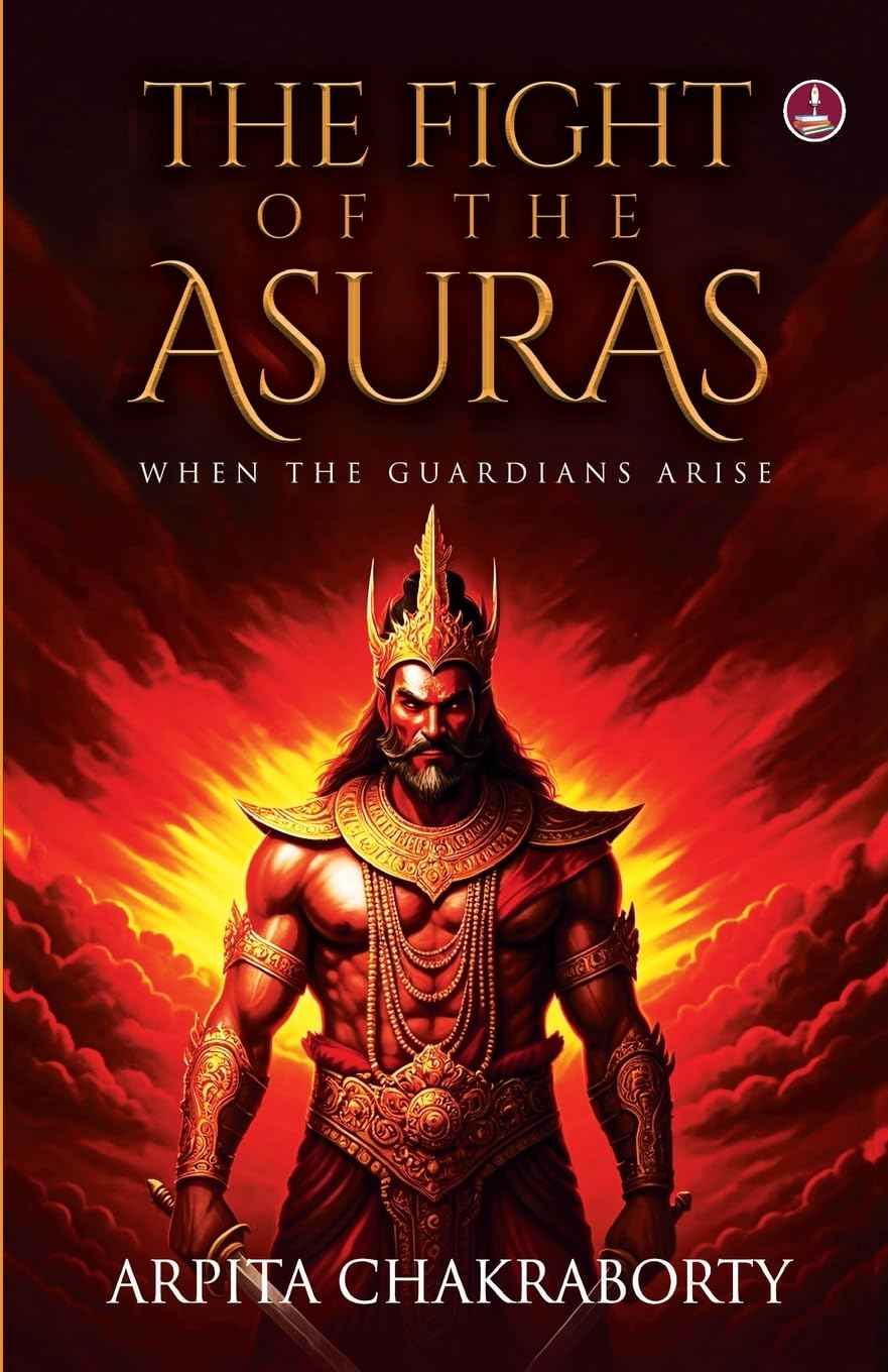 The Fight of the Asuras The Hidden Battle between Light and Darkness from Ancient Hindu Mythology by Arpita Chakraborty (ISBN: 9789364118897)