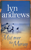Mist Over the Mersey: An absolutely engrossing saga of romance, friendship and war by Andrews Lyn (ISBN: 9780755341870)