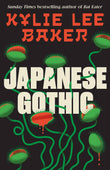 Japanese Gothic (International Edition) by Kylie Lee Baker (ISBN: 9781399755238)