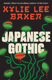 Japanese Gothic (International Edition) by Kylie Lee Baker (ISBN: 9781399755238)
