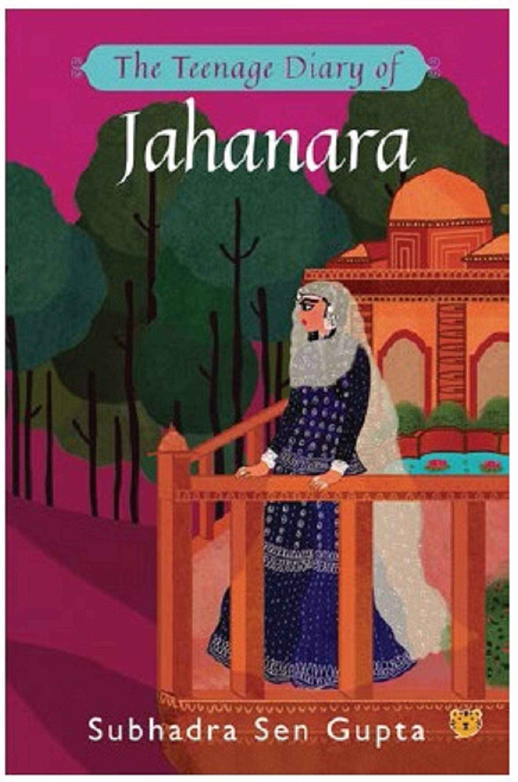 The Teenage Diary of Jahanara by Subhadra Sen Gupta (ISBN: 9789388874106)