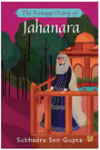 The Teenage Diary of Jahanara by Subhadra Sen Gupta (ISBN: 9789388874106)