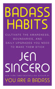 Front cover of the book 'Badass Habits: Cultivate the Awareness, Boundaries, and Daily Upgrades You Need to Make Them Stick: #1 New York Times be' by Jen Sincero.