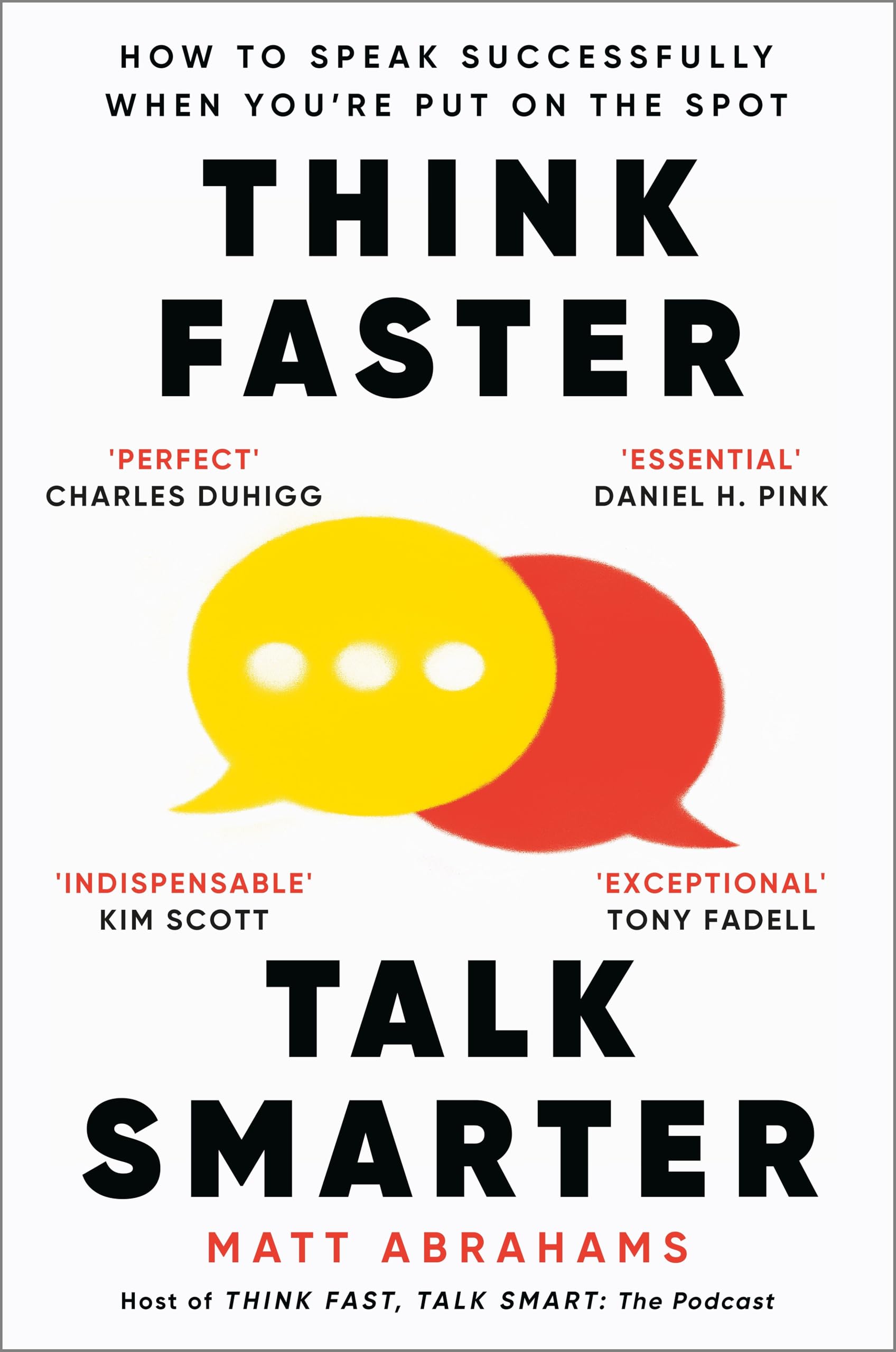 Front cover of the book 'Think Faster, Talk Smarter: How to Speak Successfully When You're Put on the Spot' by Matt Abrahams.