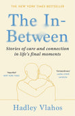 The In-Between: Stories of Care and Connection in Life’s Final Moments