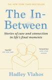 The In-Between: Stories of Care and Connection in Life’s Final Moments