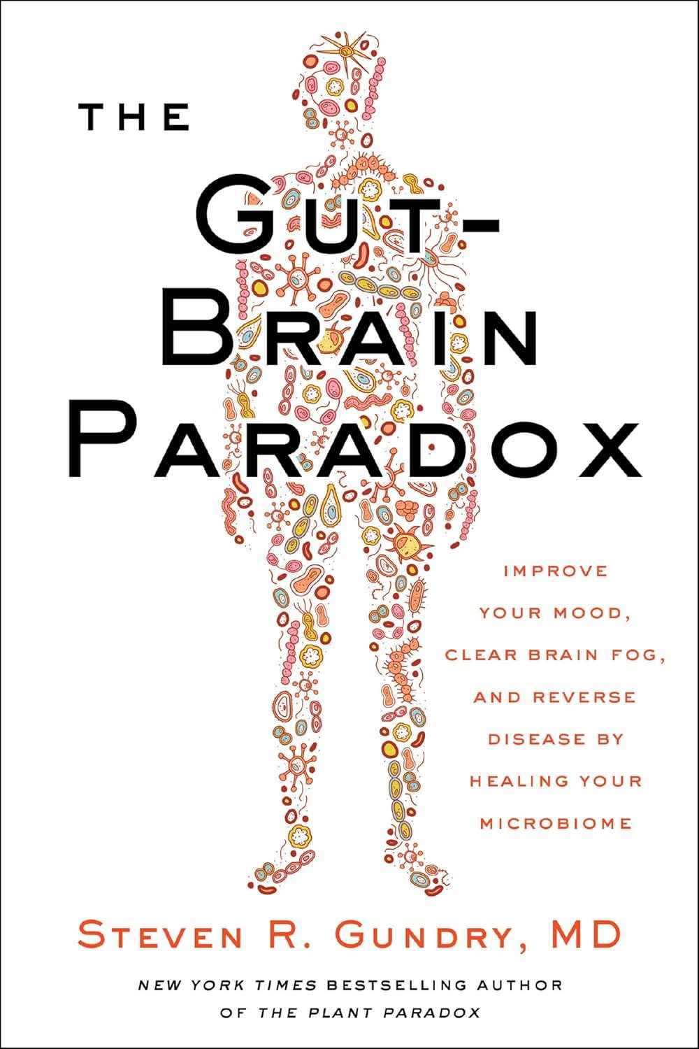 Gut-Brain Paradox, The PaperbackÐ   by MD Dr. Steven R. Gundry (Author)