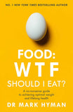 Food: WTF Should I Eat?: The no-nonsense guide to achieving optimal weight and lifelong health (International Edition) by Hyman Mark (ISBN: 9781473681309)