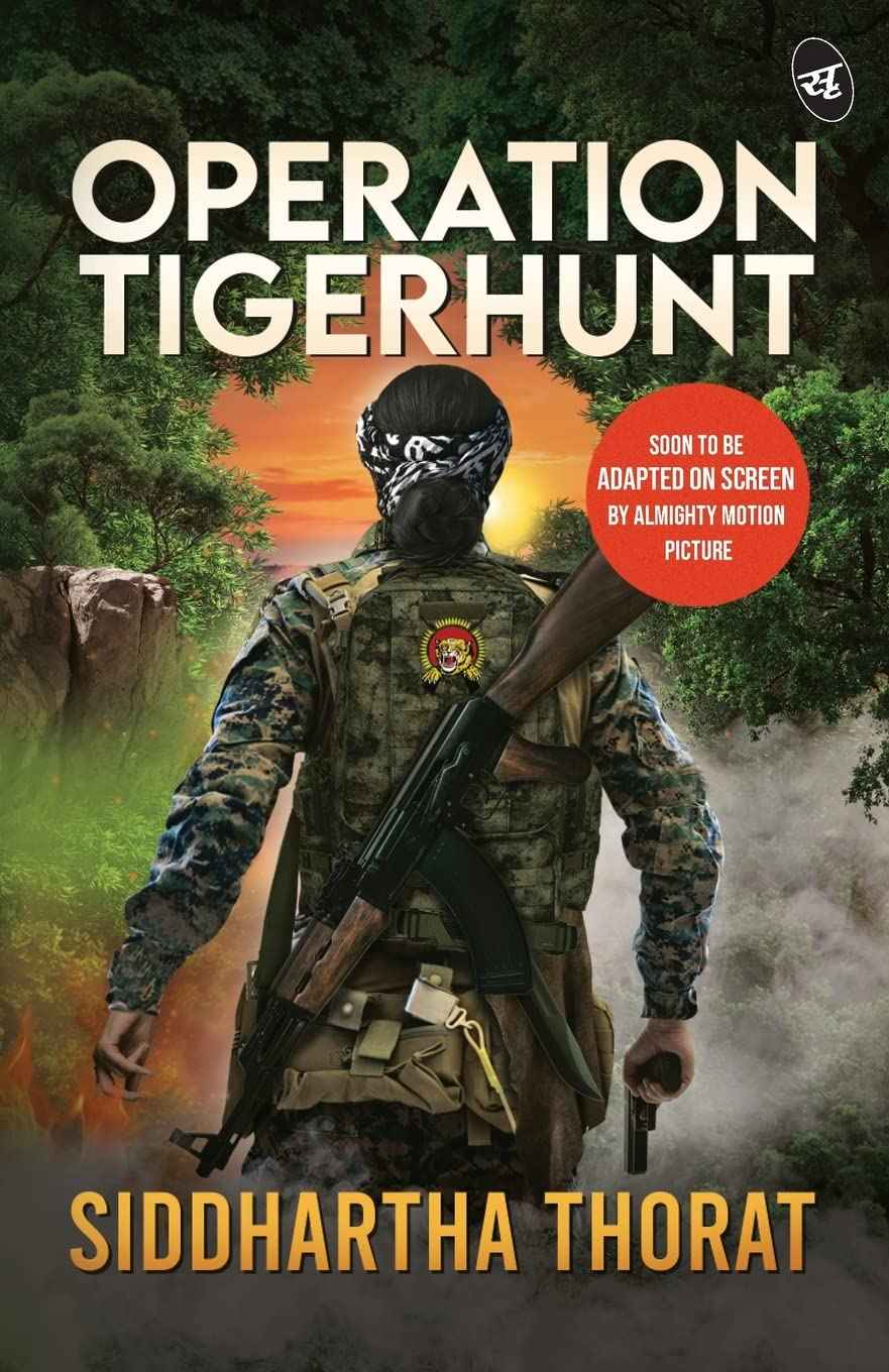 Operation Tigerhunt ǀ A gripping international spy thriller ǀ Soon to be adapted on screen by Siddhartha Thorat (ISBN: 9789390441976)