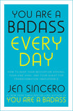 You Are a Badass Every Day: How to Keep Your Motivation Strong, Your Vibe High, and Your Quest for Transformation Unstop by Jen Sincero (ISBN: 9781529380514)