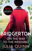 Bridgerton: on the way to the wedding (bridgertons book 8) by Quinn Julia (ISBN: 9780349429496)