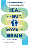 Heal Your Gut, Save Your Brain: The Five Pillars of Enhancing Your Gut and Optimizing Your Cognitive Health by Dr Partha Nandi (ISBN: 9781804193976)