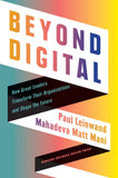 Beyond Digital: How Great Leaders Transform Their Organizations and Shape the Future by Leinwand Paul (ISBN: 9781647822323)