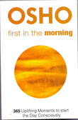 First in the Morning: 365 Uplifting Moments to Start the Day Consciously by Osho (ISBN: 9788176212687)