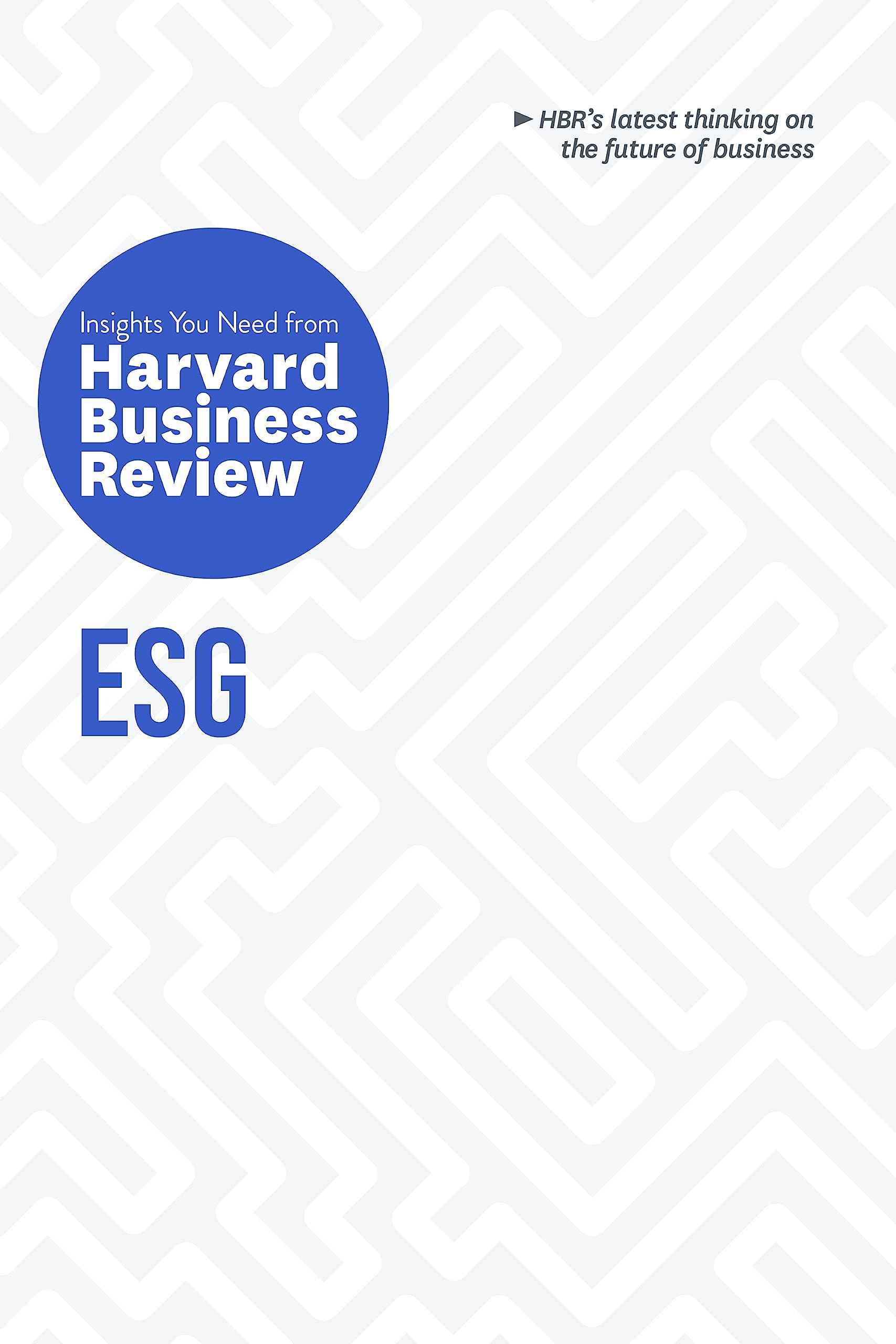 ESG: The Insights You Need from Harvard Business Review (HBR Insights Series) by Review, Harvard Business (ISBN: 9781647826901)