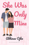 She Was Only Mine:A True Love Story Adapted Into Fiction by Abhinav Ojha (ISBN: 9789369524723)