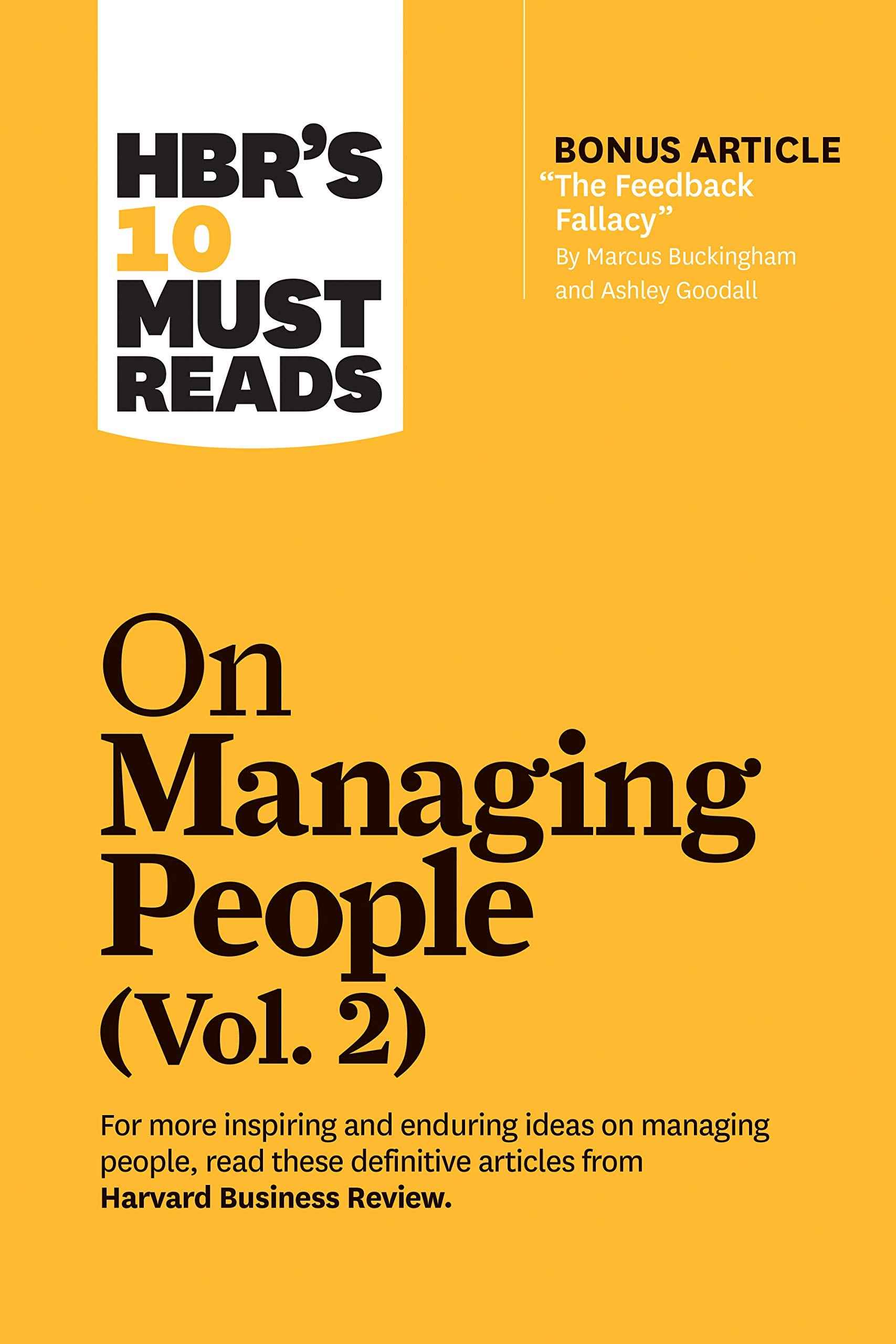 HBR's 10 Must Reads on Managing People, Vol. 2 (with bonus article "The Feedback Fallacy" by Marcus Buckingham and Ashle by Harvard Review (ISBN: 9781633699137)