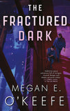 The Fractured Dark (The Devoured Worlds) by Okeefe, M. (ISBN: 9780356517384)