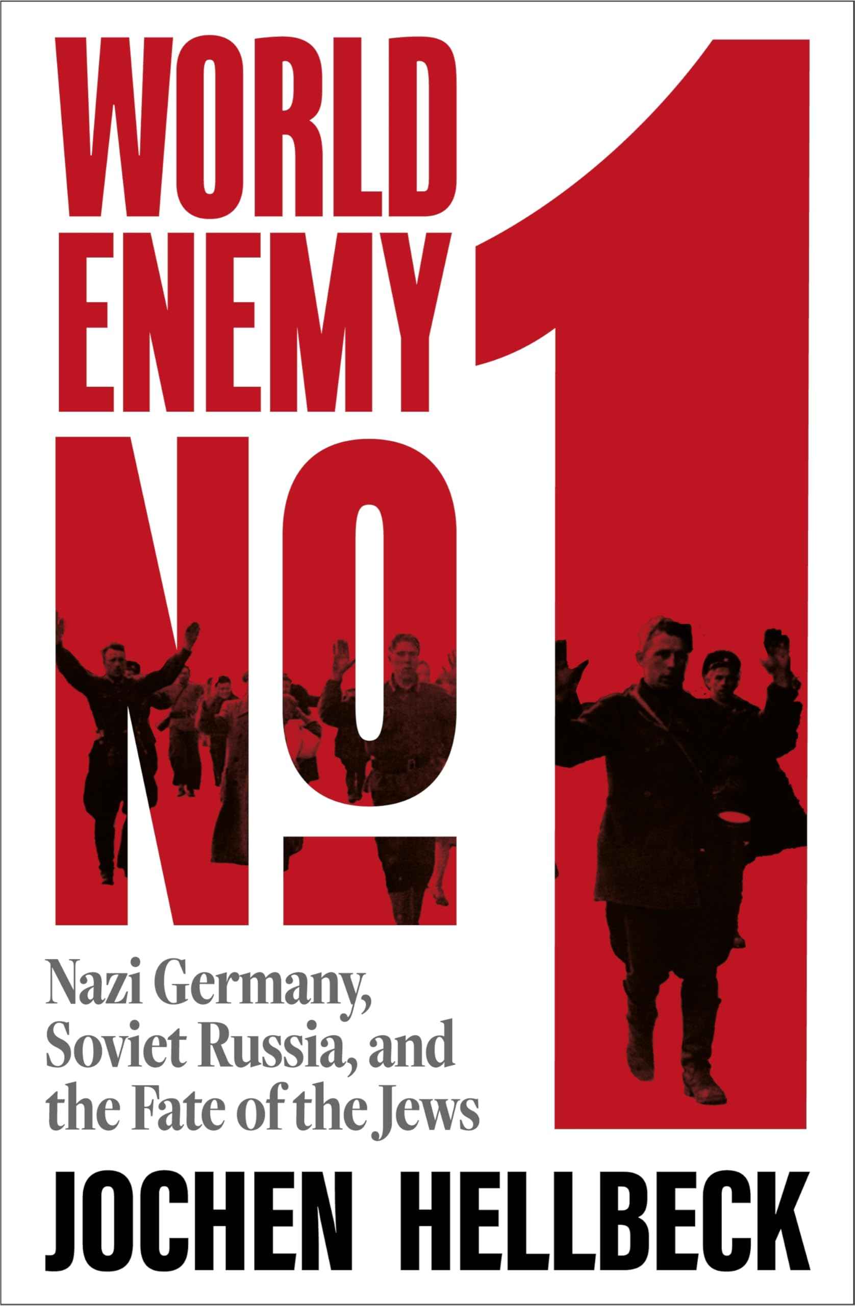 World Enemy No. 1: Nazi Germany, Soviet Russia, and the Fate of the Jews by Jochen Hellbeck (ISBN: 9781035083893)