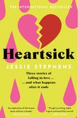 Heartsick: Three Stories of Falling in Love . . . And What Happens After it Ends by Jessie Stephens (ISBN: 9781529084214)