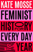 MACMILLAN Feminist History for Every Day of the Year. by Kate Mosse (ISBN: 9781529066227)
