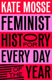 MACMILLAN Feminist History for Every Day of the Year. by Kate Mosse (ISBN: 9781529066227)