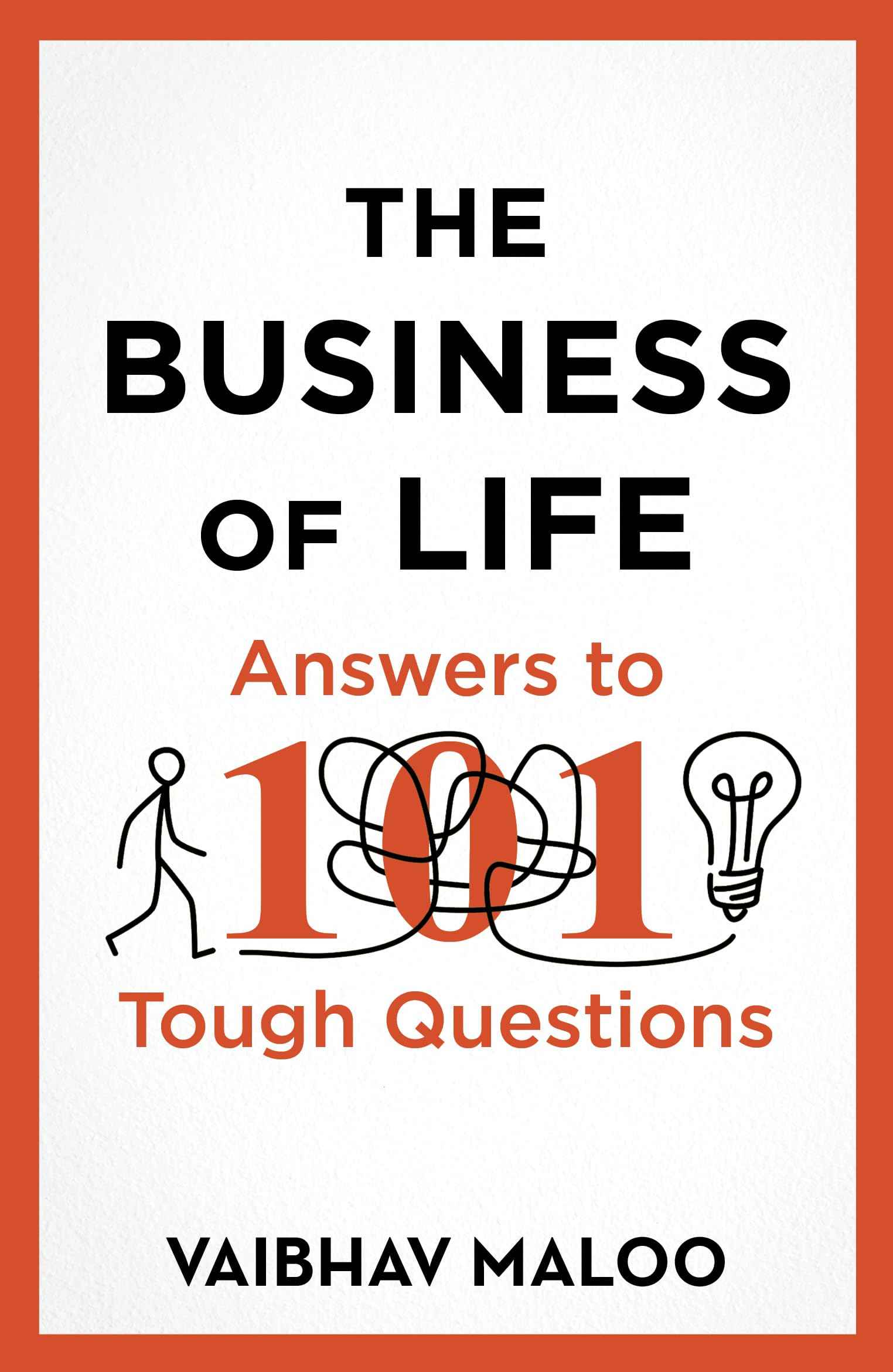 The Business of Life: Answers to 101 Tough Questions by Vaibhav Maloo (ISBN: 9788119300082)