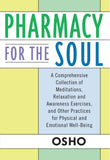 Pharmacy for the Soul : A Comprehensive Collection of Meditations, Relaxation and Awareness Exercises, and Other Practic by Osho (ISBN: 9780312320768)