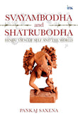 Svayambodha and Shatrubodha: Hindu View of Self and the World