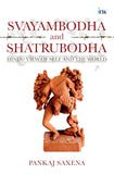 Svayambodha and Shatrubodha: Hindu View of Self and the World
