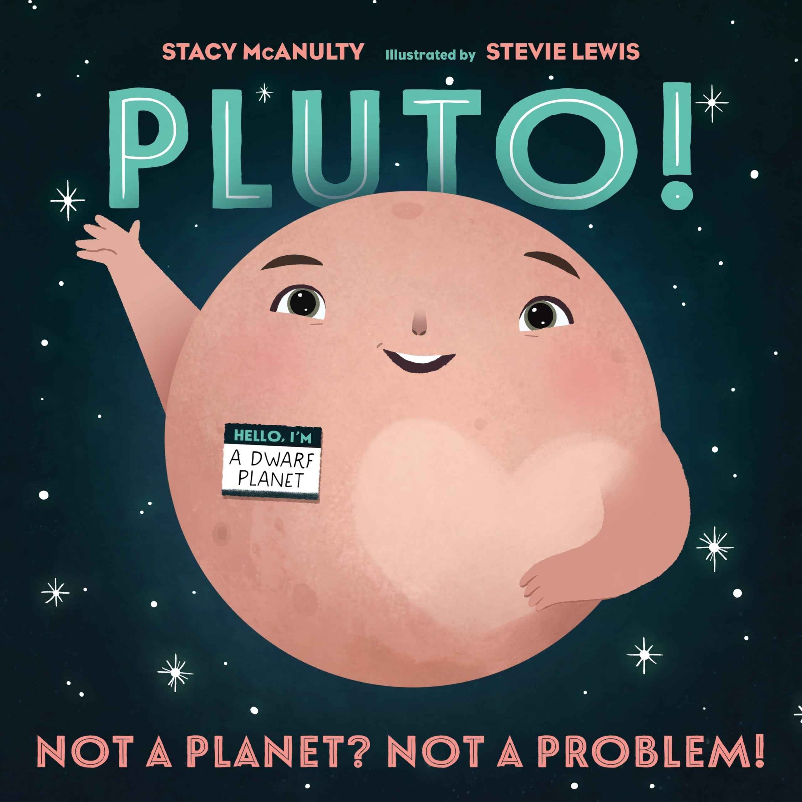 Pluto! Not a Planet? Not a Problem! by Stacey McAnulty, Steve Lewis by Stacy McAnulty, Stevie Lewis (ISBN: 9781250910196)