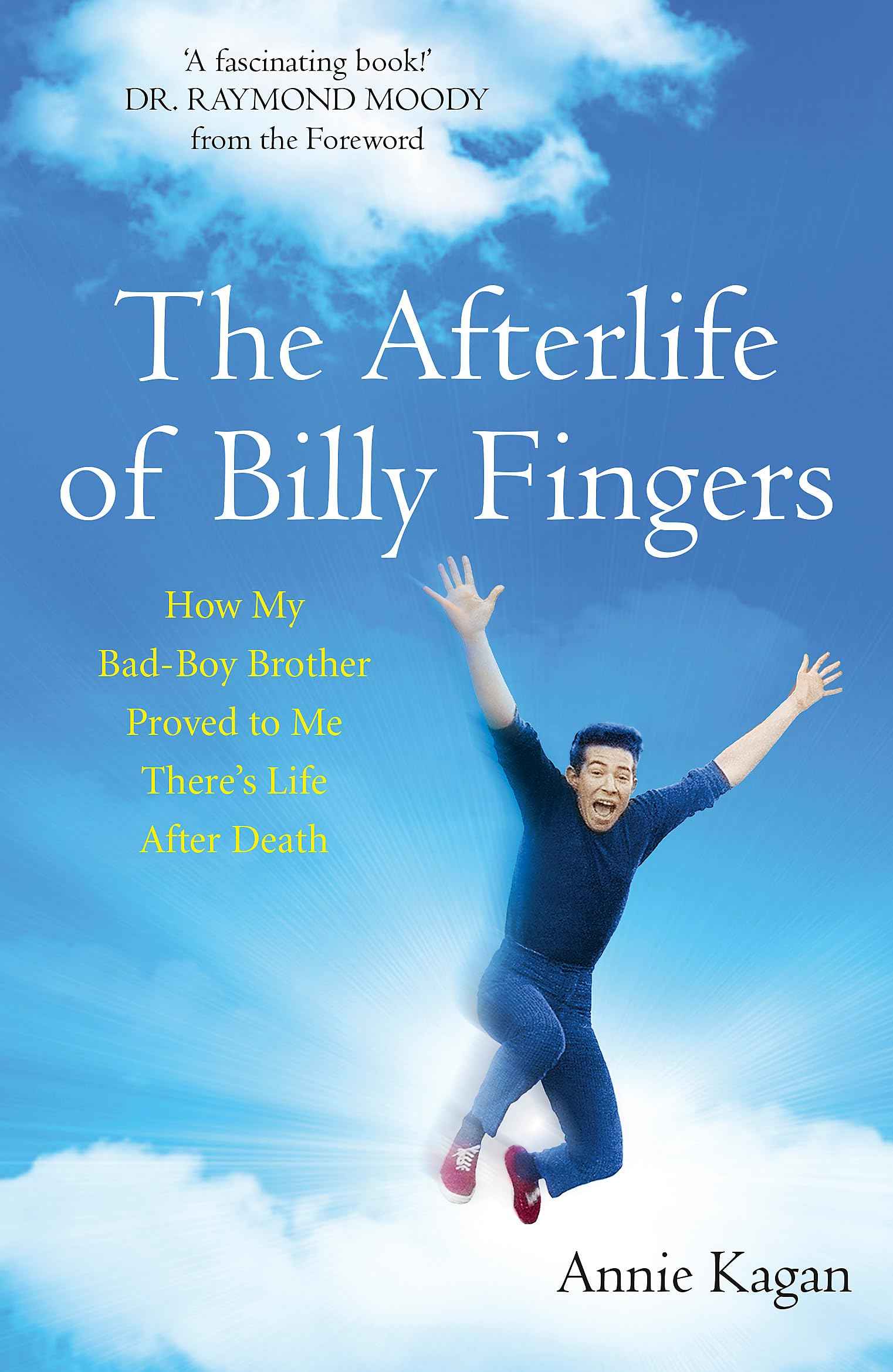 The Afterlife of Billy Fingers: Life, Death and Everything Afterwards by Annie Kagan (ISBN: 9781473606937)