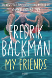 Fredrik Backman My Friends (A Novel)