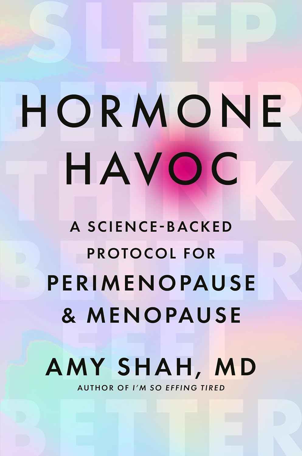 Hormone Havoc: A Science-Backed Protocol for Perimenopause and Menopause:  (Paperback)by Dr Amy Shah