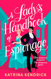 A Lady's Handbook of Espionage: A brand-new spicy, historical romance about two spies and one dangerous game... by Katrina Kendrick (ISBN: 9781837931576)