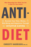 Yellow Kite Anti-Diet Reclaim Your Time, Money, Well-Being and Happiness Through Intuitive Eating. by Christy Harrison (ISBN: 9781529381207)
