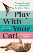 Souvenir Press Play With Your Cat! The expert guide to a happier and healthier feline. by Dr Mikel Maria Delgado, PhD (ISBN: 9781800815124)