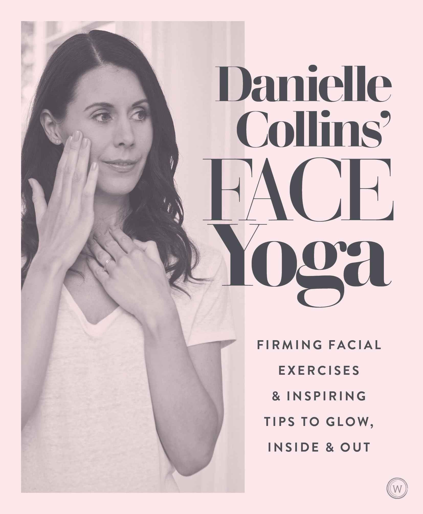 Danielle Collins' Face Yoga: Firming facial exercises & inspiring tips to glow, inside and out by Collins, Danielle (ISBN: 9781786782458)