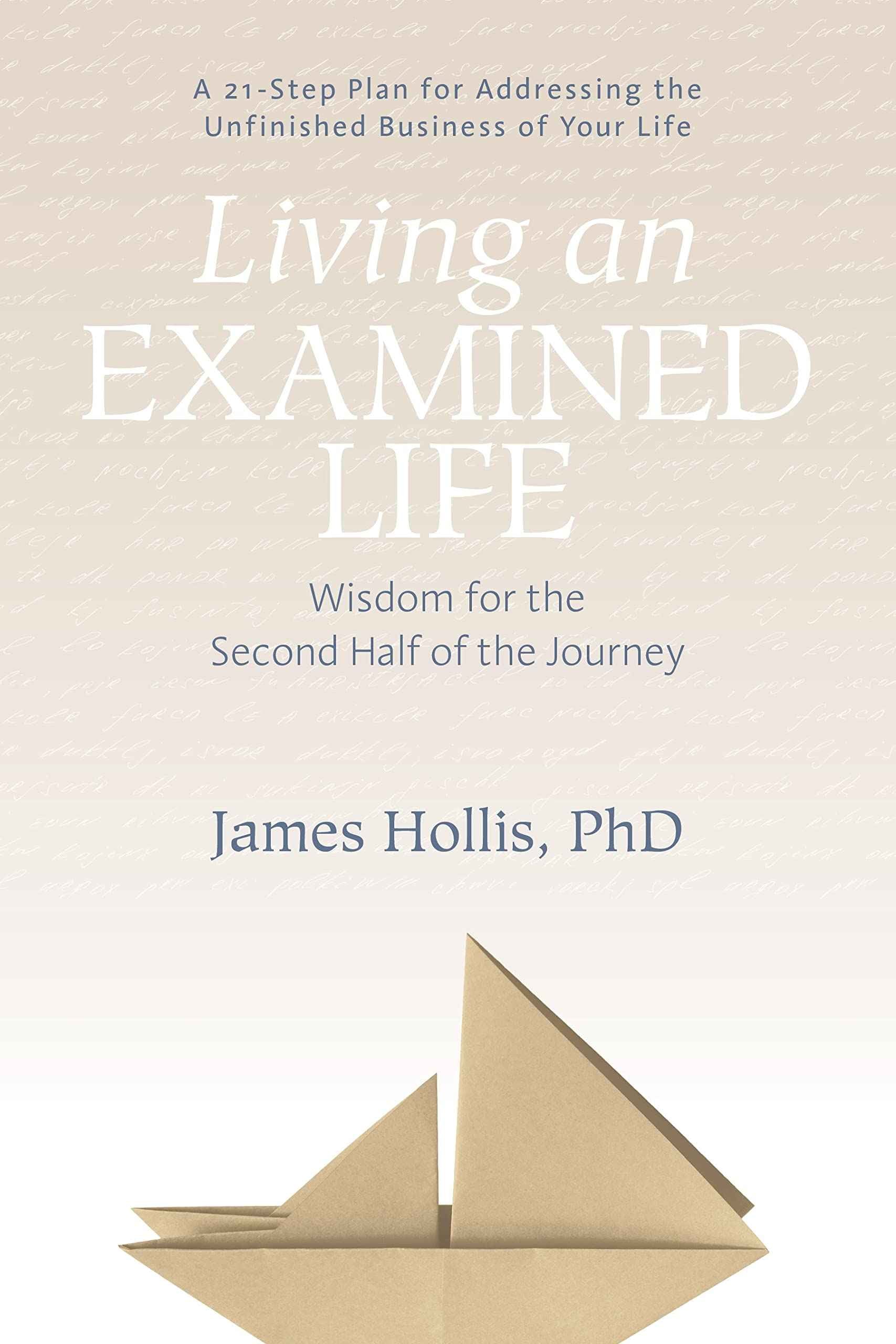 Living an Examined Life: Wisdom for the Second Half of the Journey by James Hollis, PhD (ISBN: 9781683640479)