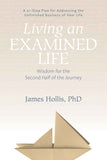 Living an Examined Life: Wisdom for the Second Half of the Journey by James Hollis, PhD (ISBN: 9781683640479)