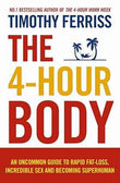 The 4-Hour Body: An Uncommon Guide to Rapid Fat-Loss, Incredible Sex and Becoming Superhuman