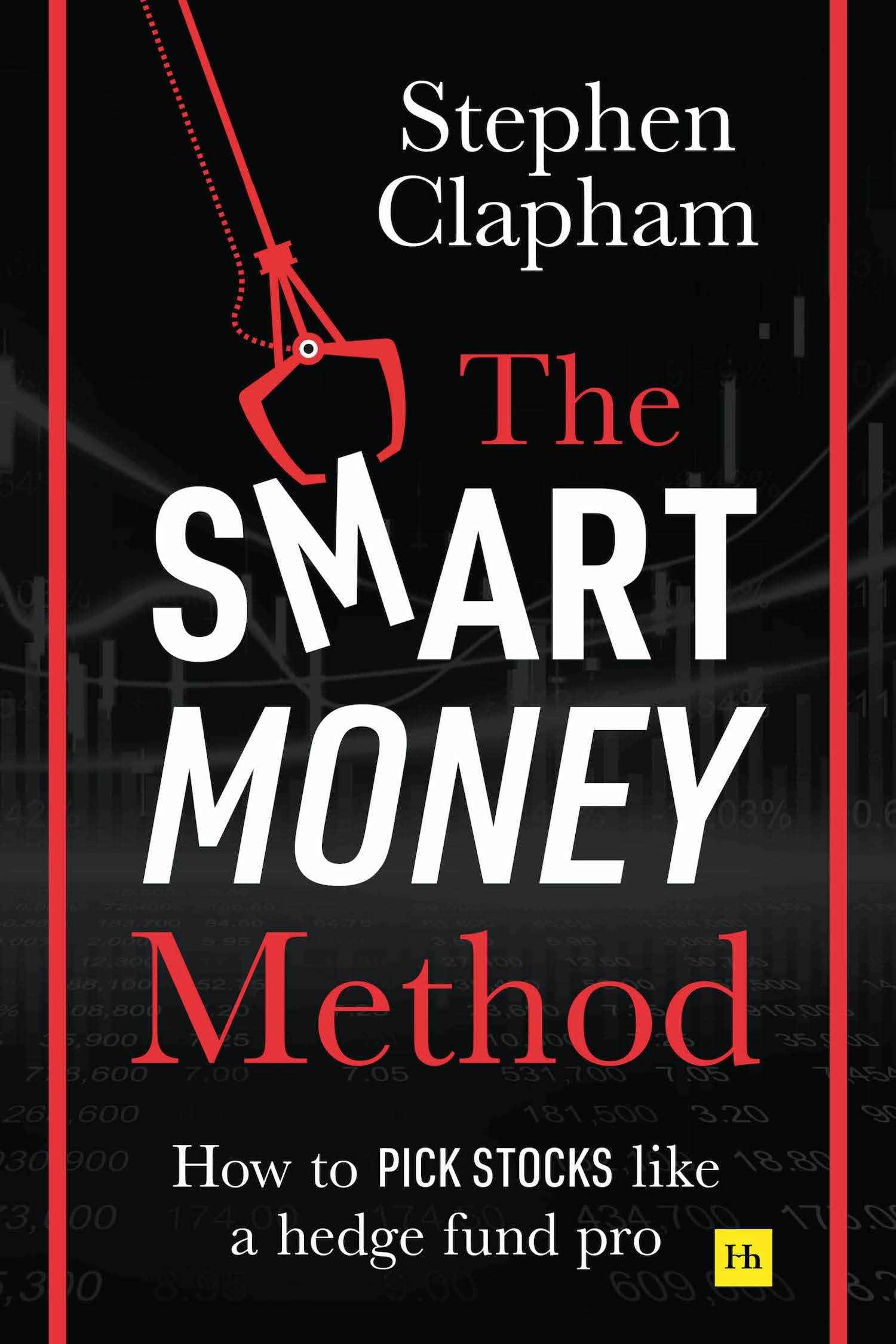 The Smart Money Method: How to pick stocks like a hedge fund pro by Stephen Clapham (ISBN: 9780857197023)