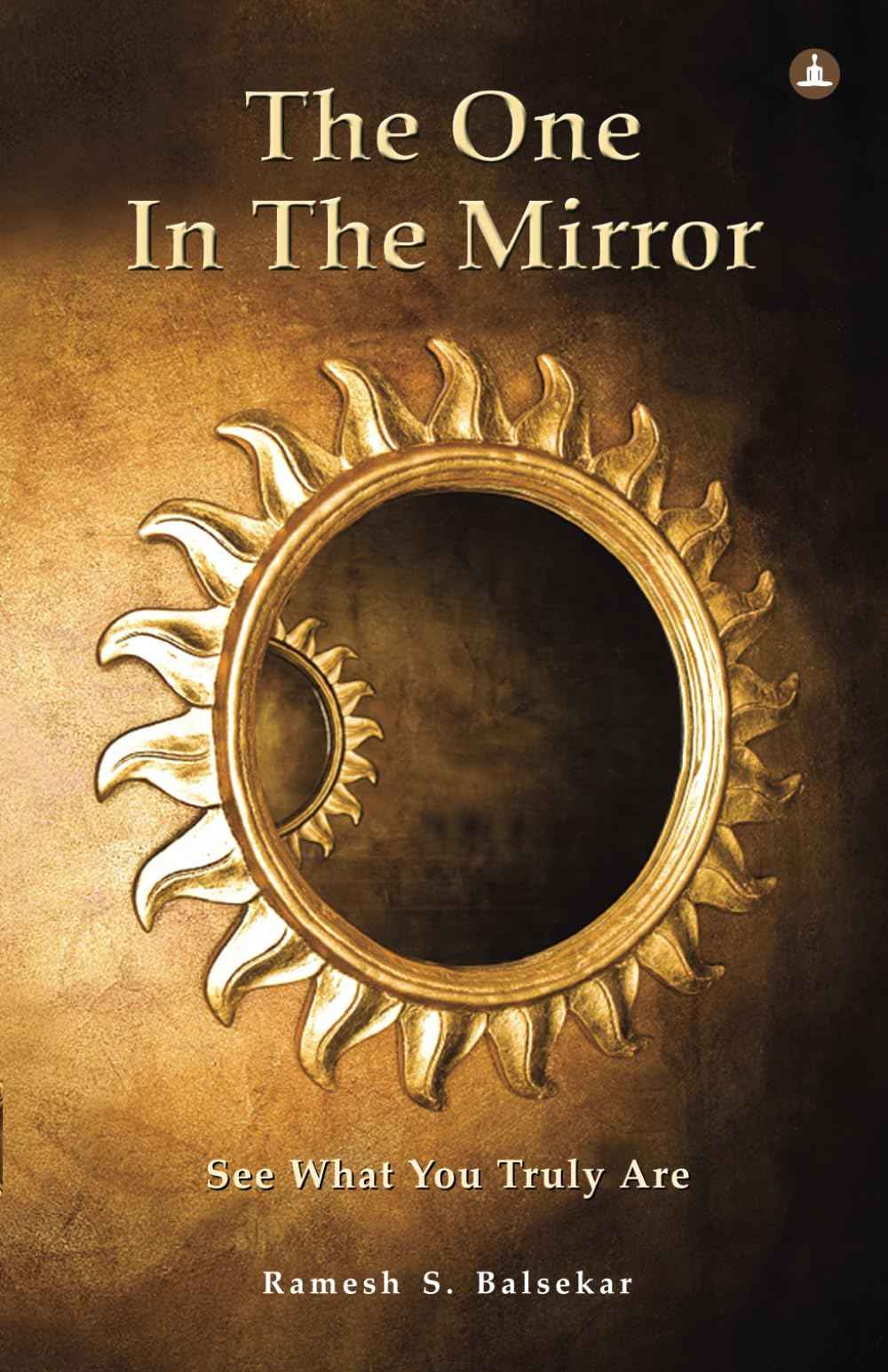 The One In The Mirror: See What You Truly Are! by Ramesh S Balsekar (ISBN: 9788188479658)