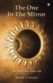 The One In The Mirror: See What You Truly Are! by Ramesh S Balsekar (ISBN: 9788188479658)