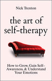 The Art of Self-Therapy: How to Grow, Gain Self-Awareness, and Understand Your Emotions by Nick Trenton (ISBN: 9789355432933)