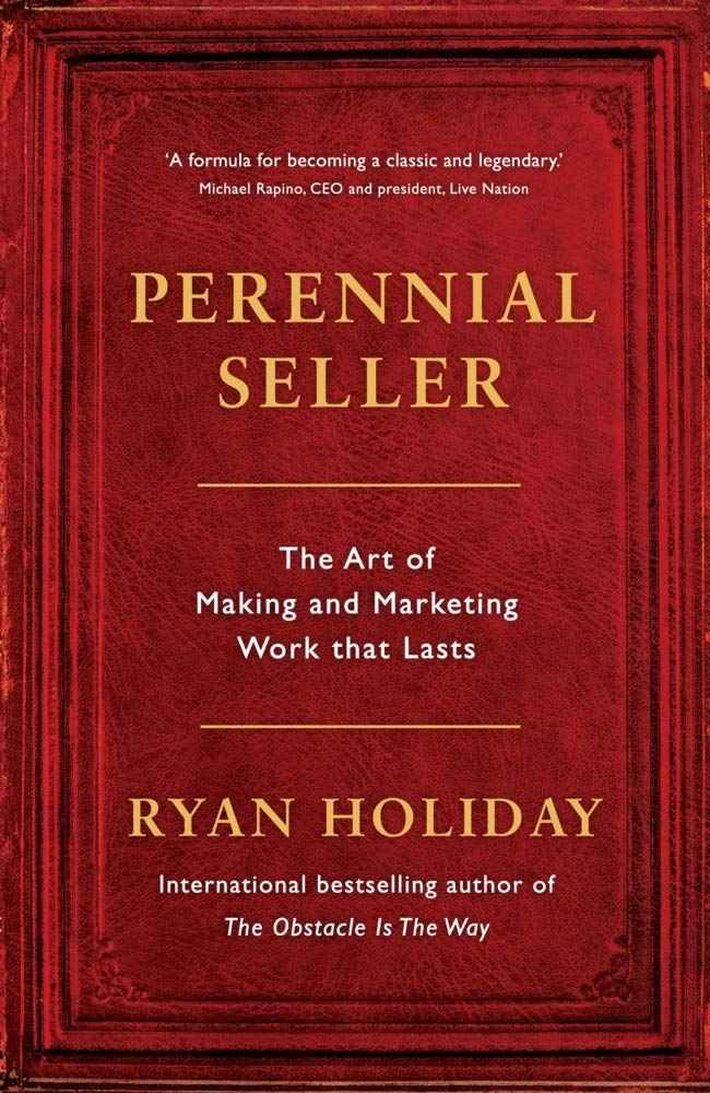Perennial Seller: The Art of Making and Marketing Work that Lasts by Ryan, Holiday - Paperback (ISBN: 9781781257661)