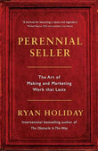Perennial Seller: The Art of Making and Marketing Work that Lasts by Ryan, Holiday - Paperback (ISBN: 9781781257661)