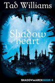 Shadowheart: Shadowmarch Book 4 by Williams, Tad (ISBN: 9781473641198)