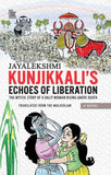 KUNJIKKALI'S ECHOES OF LIBERATION: THE MYSTIC STORY OF A DALIT WOMAN RISING ABOVE DEATH by Jayalekshmi (ISBN: 9788197343254)